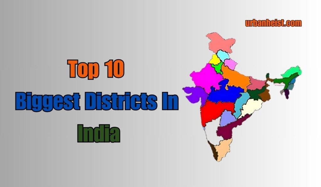 Biggest Districts In India