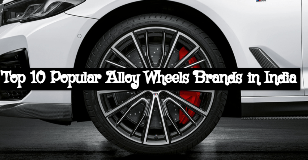 Top 10 Popular Alloy Wheels Brands in India