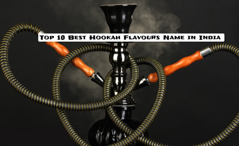 Hookah Flavours Name in India