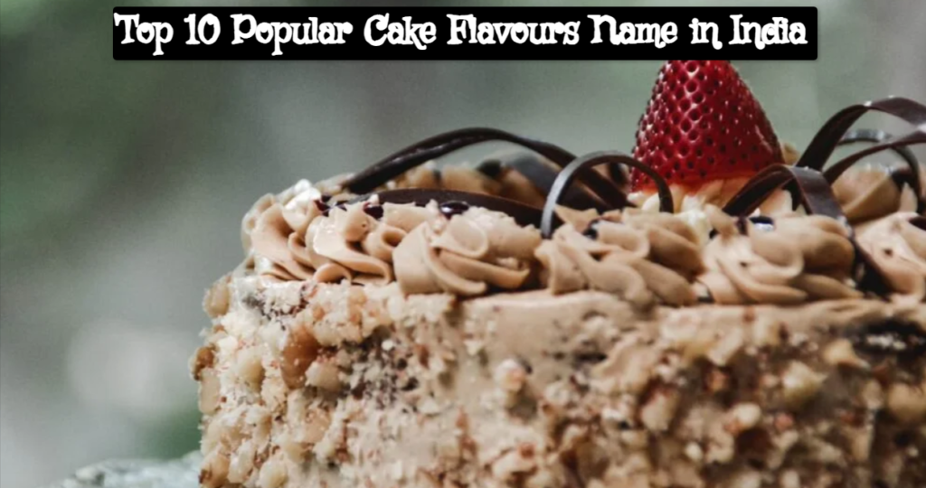 Top 10 Popular Cake Flavours Name in India