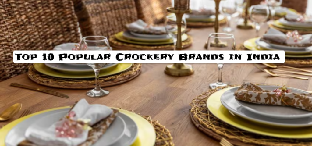 Top 10 Popular Crockery Brands in India