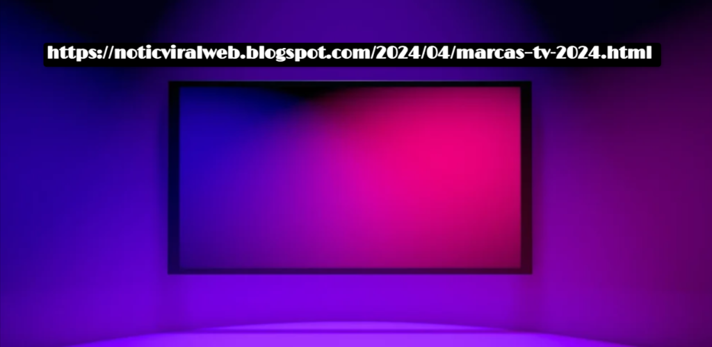 https://noticviralweb.blogspot.com/2024/04/marcas–tv-2024.html