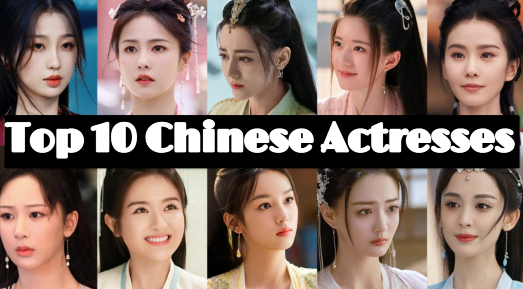 Top 10 Chinese Actresses