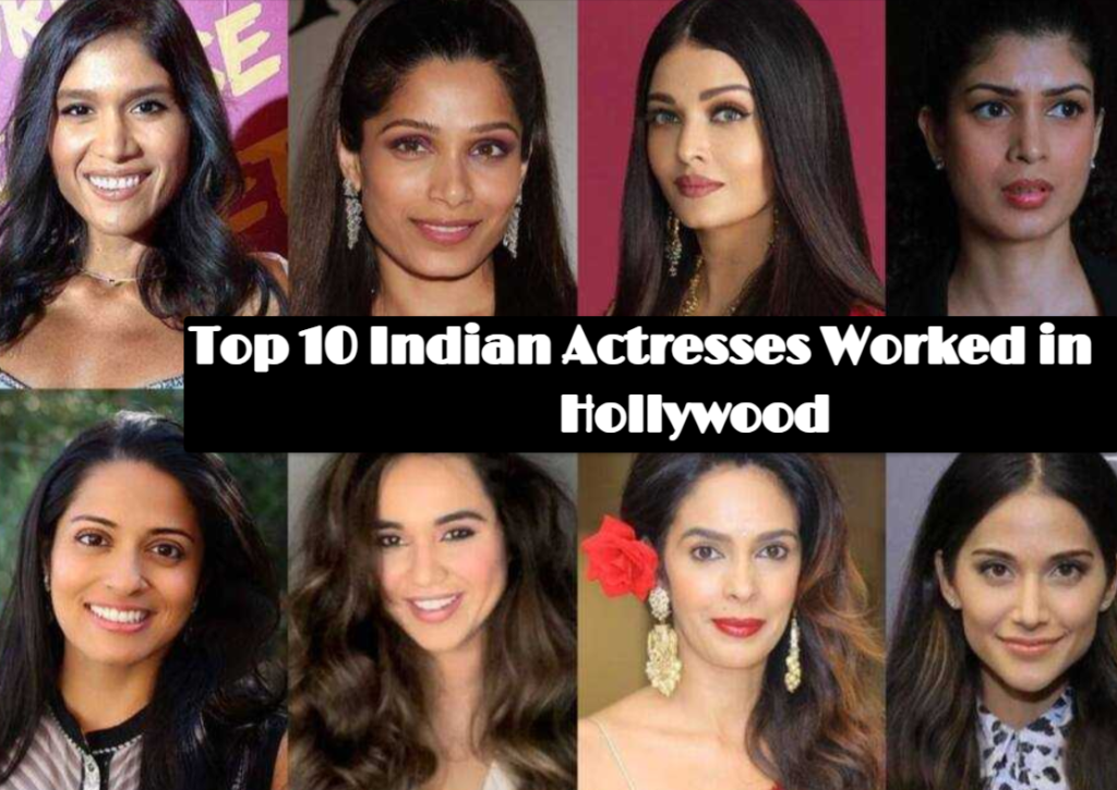 Top 10 Indian Actresses Worked in Hollywood