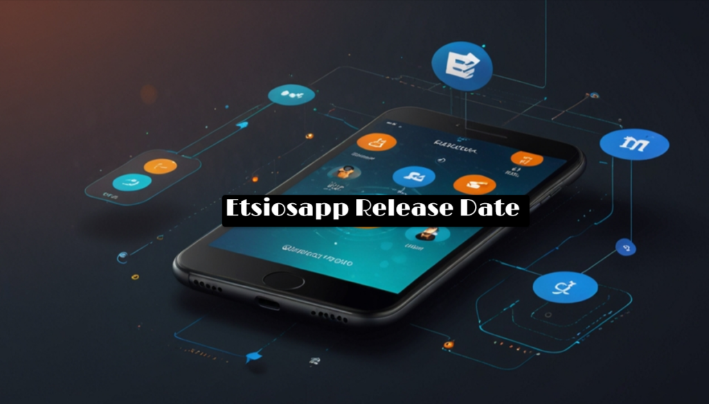 Etsiosapp Release Date