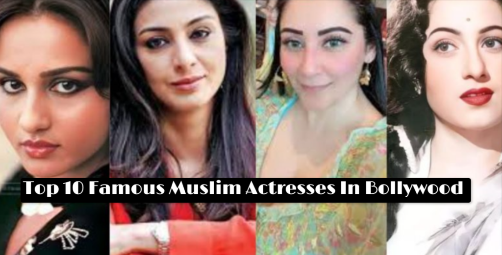 Top 10 Famous Muslim Actresses In Bollywood