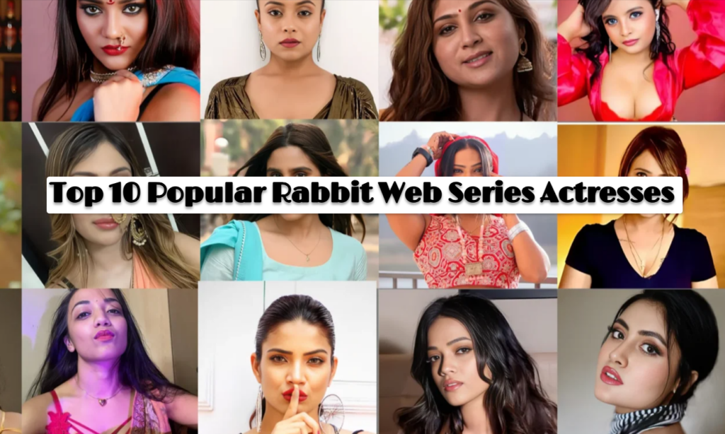 Top 10 Popular Rabbit Web Series Actresses