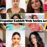 Top 10 Popular Rabbit Web Series Actresses